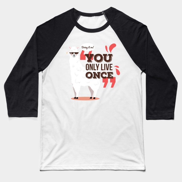 You Only Live Once Baseball T-Shirt by Mako Design 